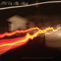 Tv On The Radio Desperate Youth, Blood Thirsty Babes