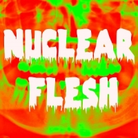 Nuclear Flesh Vol. 1