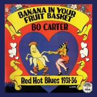 Carter, Bo Banana In Your Fruit Basket: Red Hot Blues 1931-36
