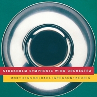 Stockholm Symphonic Wind Orchestra Morthenson/dahl/gregson/keuris