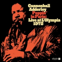 Adderley, Cannonball Poppin In Paris: Live At The Olympia 1972