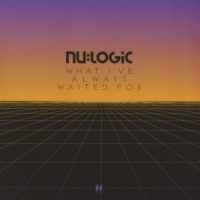 Nu:logic What I've Always Waited For