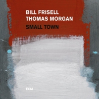 Frisell, Bill/thomas Morgan Small Town