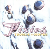 Pixies Trompe Le Monde