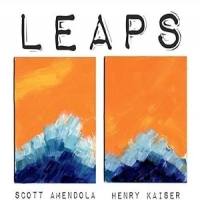 Henry Kaiser & Scott Amendola Leaps