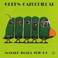 Masaru Imada Trio Green Caterpillar