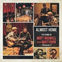 Matt Boswell & Matt Papa Almost Home- The Hymns Of Matt Bosw