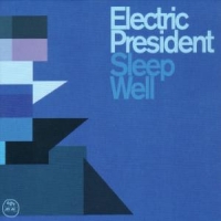 Electric President Sleep Well