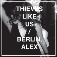 Thieves Like Us Berlin Alex