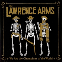 Lawrence Arms We Are The Champions Of The World