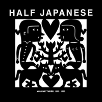 Half Japanese Vol.3  1990-1995