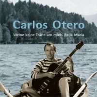 Otero, Carlos Weine Keine Tranen Um...