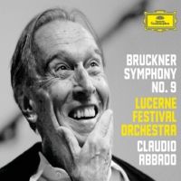 Bruckner, A. / Claudio Abbado / Lucerne Festival Orchestra Symphony No. 9 In D Minor