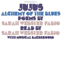 Fabio, Sarah Webster Jujus/alchemy Of The Blues  Poems B