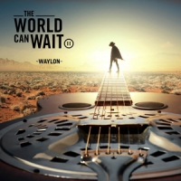 Waylon World Can Wait (+ Bonustrack)
