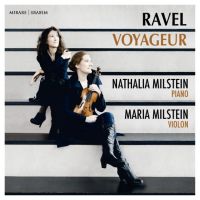 Milstein, Nathalia & Maria Milstein Ravel Voyageur