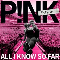 Pink All I Know So Far: Setlist