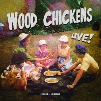 Wood Chickens Live! Muncie, Indiana