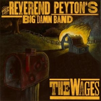 Reverend Peyton's Big Damn Band Wages -digi-