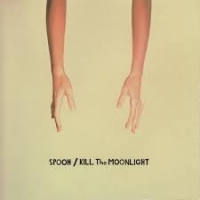 Spoon Kill The Moonlight