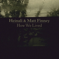Heinali & Matt Finney How We Lived