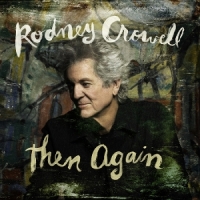 Crowell, Rodney Then Again