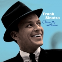 Sinatra, Frank Come Fly With Me