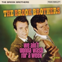 Brook Brothers We Ain't Gonna Wash For A Week