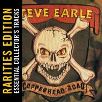 Earle, Steve Copperhead Road (rarities Edition)
