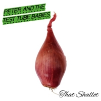 Peter And The Test Tube Babies That Shallot