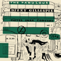 Gillespie, Dizzy/max Roac Fabulous Dizzy Gillespie Pleyel Jazz Concert 1948