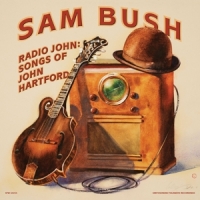 Bush, Sam Radio John  Songs Of John Hartford