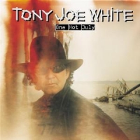 Tony Joe White One Hot July