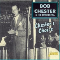 Chester, Bob & His Orchestra Chester's Choice