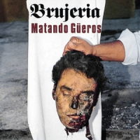 Brujeria Matando Gueros