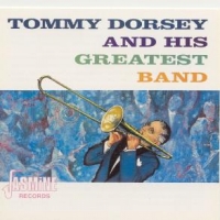 Dorsey, Tommy & His Greatest Band And His Greatest Band