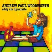 Woodworth, Andrew Paul Eddy Ate Dynamite =digi=