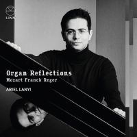Lanyi, Ariel Organ Reflections: Mozart, Franck & Reger