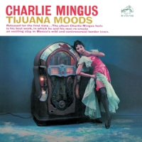 Mingus, Charles Tijuana Moods