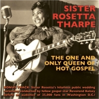 Tharpe, Sister Rosetta One And Only Queen Of Hot Gospel