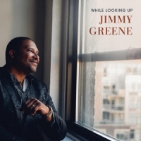 Jimmy Greene While Looking Up
