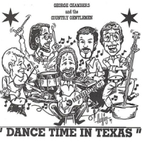 Chambers, George & The Country Gent Dance Time In Texas
