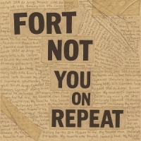 Fort Not You On Repeat