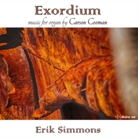 Cooman, Carson Exordium - Music For Organ By Carson Cooman