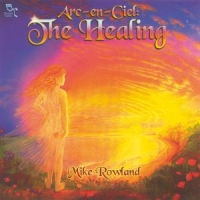 Rowland, Mike Arc-en-ciel  The Healing