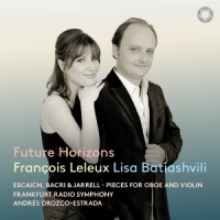 Leleux, Francois Bacri, Jarrell & Escaich: Future Horizons - Pieces For