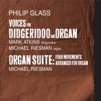 Glass, Philip Voices For Didgeridoo & Organ