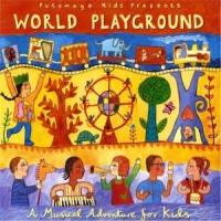 Putumayo Presents World Playground (a Musical Adventu
