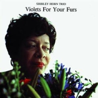 Horn, Shirley Violets For Your Furs