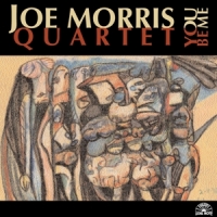 Morris, Joe -quartet- You Be Me